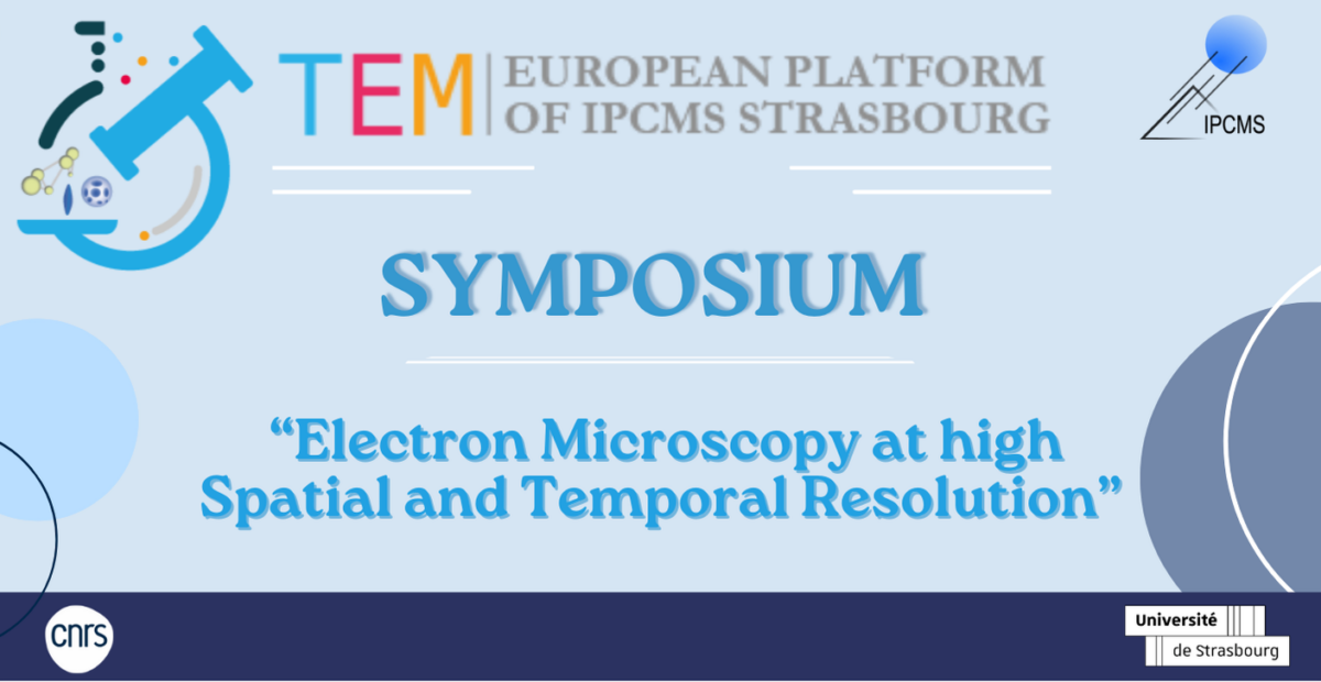 Scientific Workshop « Electron Microscopy at High Spatial and Temporal Resolution: Current Status and Future Perspectives in Material Characterization »